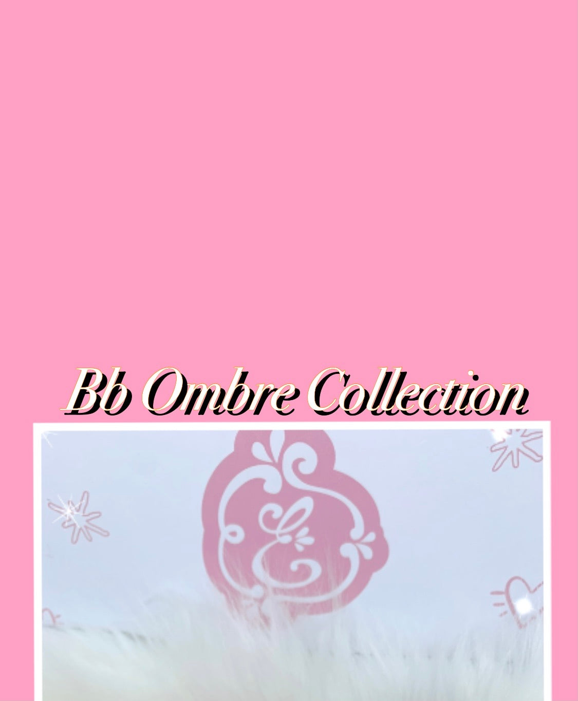 Bb Ombre Collection
